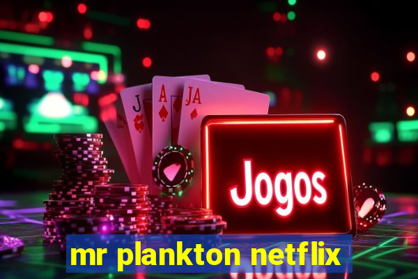 mr plankton netflix